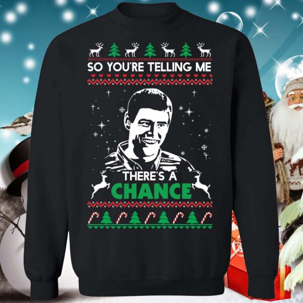 So You Are Telling Me There’s A Change Christmas Shirt