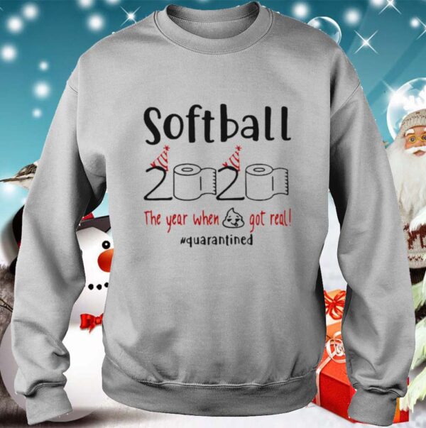 Softball 2020 The Year When Shit Got Real Quarantined Coronavirus hoodie, sweater, longsleeve, shirt v-neck, t-shirt 3