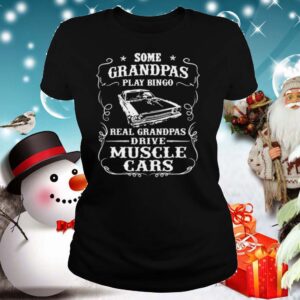 Some Grandpas Play Bingo Real Grandpas Drive Muscle Cars hoodie, sweater, longsleeve, shirt v-neck, t-shirt 2