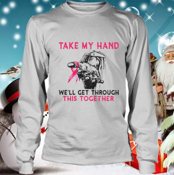 Take My Hand Well Get Through This Together hoodie, sweater, longsleeve, shirt v-neck, t-shirt 4