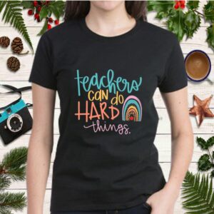 Teachers Can Do Hard Things hoodie, sweater, longsleeve, shirt v-neck, t-shirt 1