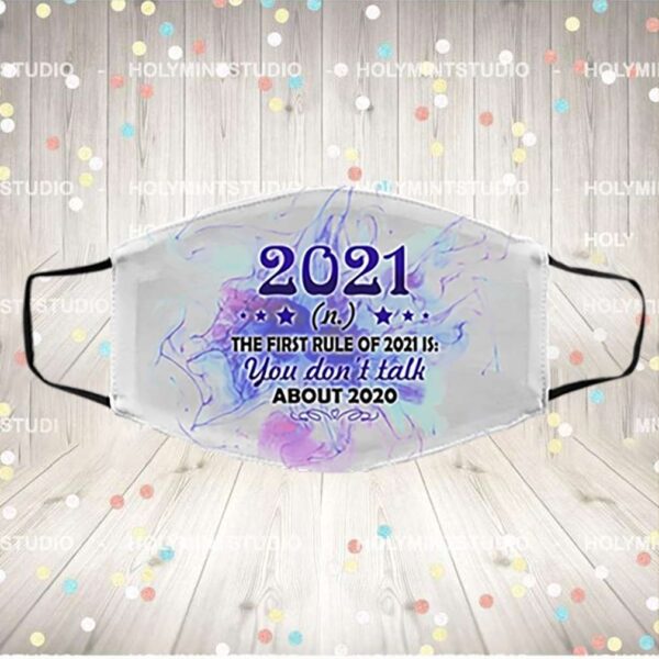 The First Rule Of 2021 Is You Don’t Talk About 2020 Funny Washable Reusable Custom Printed Cloth Face Mask