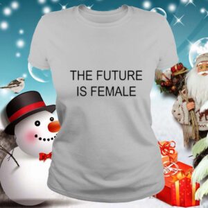 The Future Is Female hoodie, sweater, longsleeve, shirt v-neck, t-shirt 2