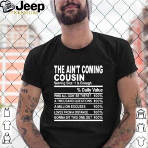 The ain’t coming cousin serving size 1 is enough shirt