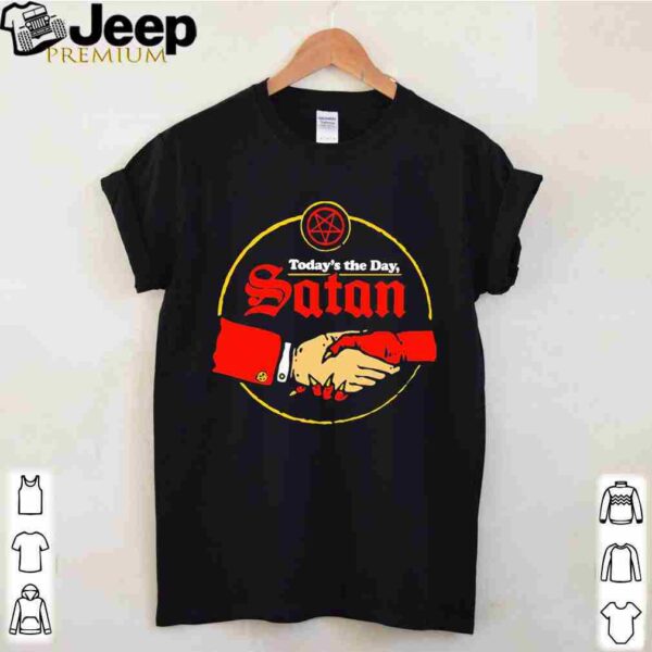 Today_s The Day Satan Shirt