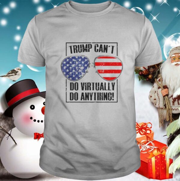 Trump Cant Do Virtually Anything Presidential 2020 shirt