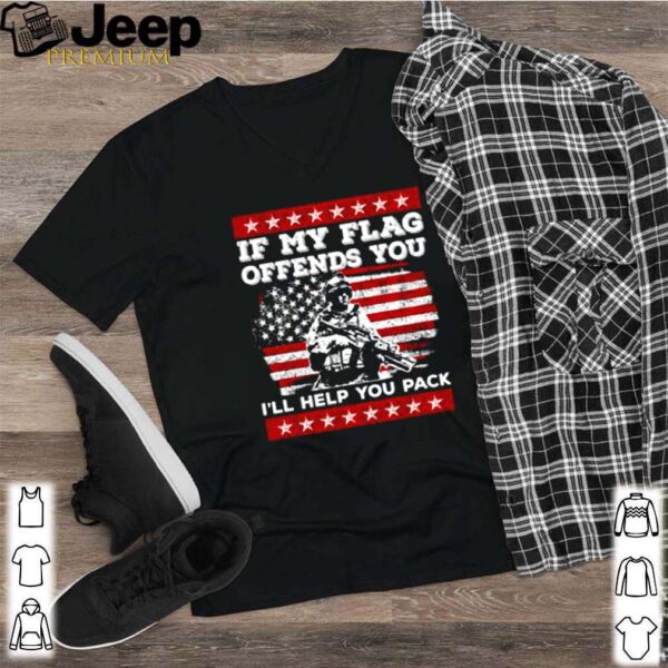 Veteran if my flag offends you I’ll help you pack shirt