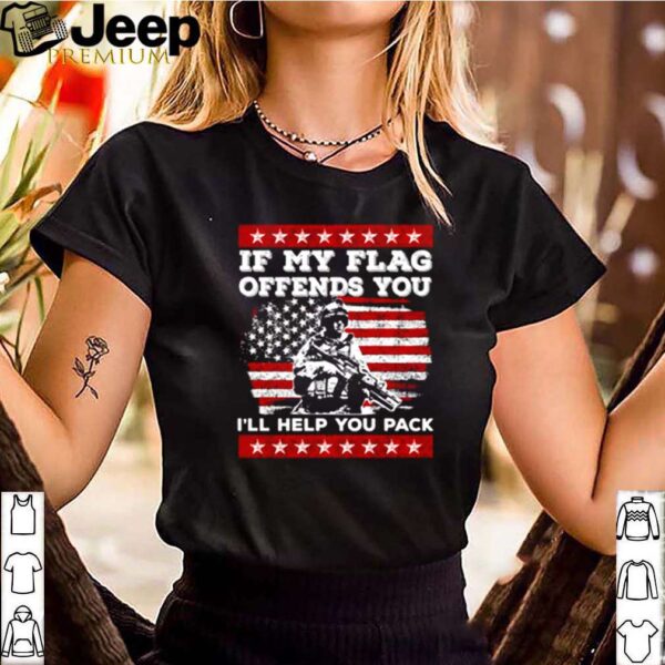 Veteran if my flag offends you I’ll help you pack shirt