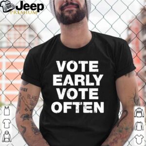 Vote early vote often