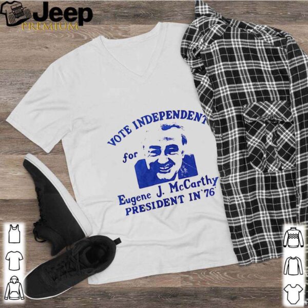 Vote independent for eugene j. mccarthy president in 76 shirt