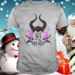 Why be nice when you can be wicked shirt