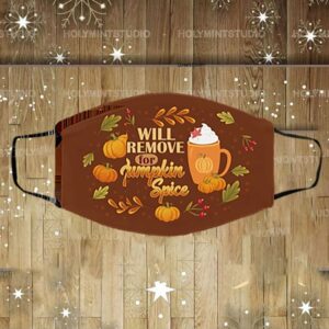 Will Only Remove For Pumpkin Spice Washable Reusable Custom – Printed Cloth Face Mask Cover