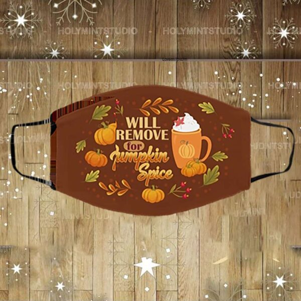 Will Only Remove For Pumpkin Spice Washable Reusable Custom – Printed Cloth Face Mask Cover