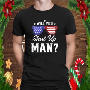Will You Shut Up Man Presidential T Shirt 2
