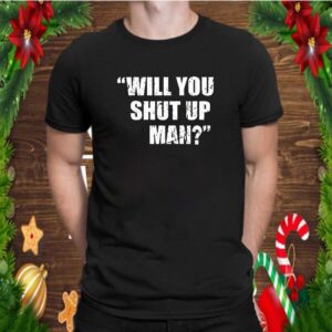 Will You Shut Up Man Trump BIden Debate Quote 2020 Election Gift T Shirts 4