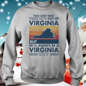 You can take this guy out of virginia but hell always be a virginia guy vintage retro hoodie, sweater, longsleeve, shirt v-neck, t-shirt