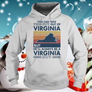 You can take this guy out of virginia but hell always be a virginia guy vintage retro hoodie, sweater, longsleeve, shirt v-neck, t-shirt