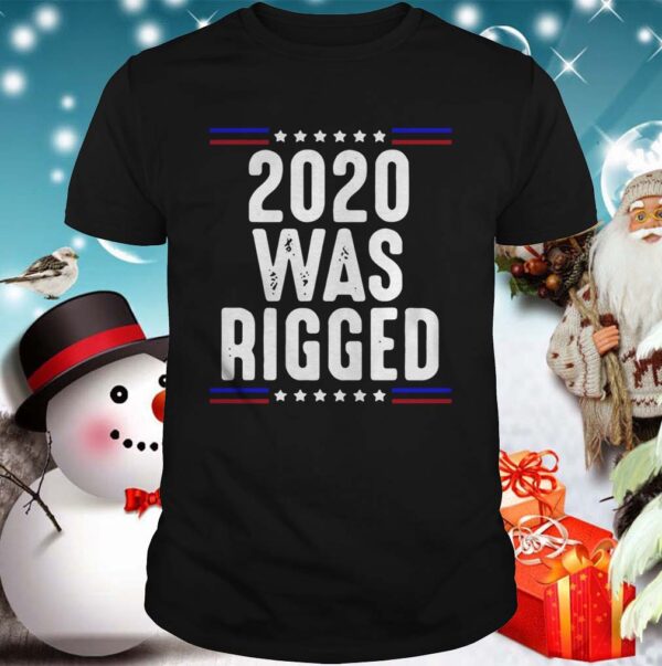 2020 Was Rigged hoodie, sweater, longsleeve, shirt v-neck, t-shirt 4