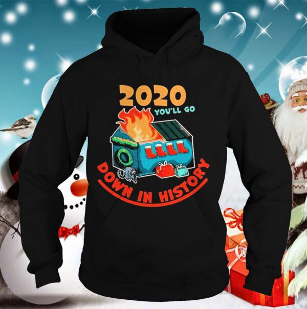 2020 Youll Go Down In History 2020 Christmas hoodie, sweater, longsleeve, shirt v-neck, t-shirt