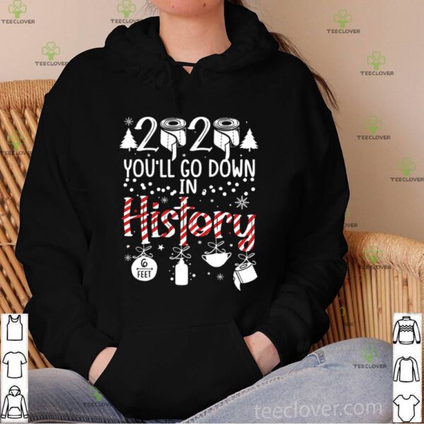 2020 You’ll Go Down In History Christmas Mask hoodie, sweater, longsleeve, shirt v-neck, t-shirt