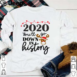 2020 Youll Go Down In History Funny Christmas