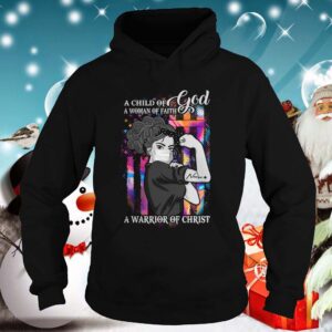 A Child Of God A Of Faith A Warrior Of Christ hoodie, sweater, longsleeve, shirt v-neck, t-shirt 3