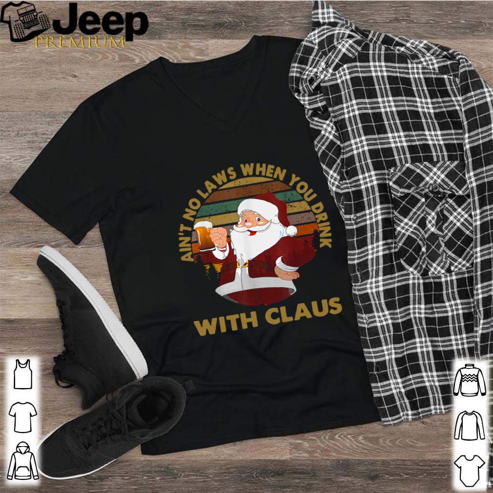Aint No Laws When You Drink With Claus Vintage Christmas t