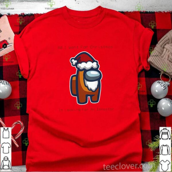 All I Want For Christmas Is Looking For An Impostor Classic T-shirt, Funny Online Game Among Us Santa Claus Shirt