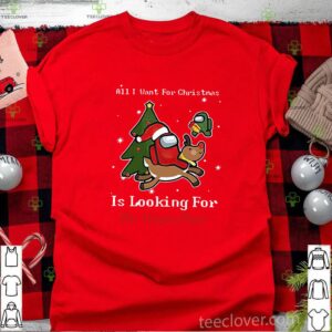 All I want for Christmas Is looking you an Impostor Among Us Christmas shirt