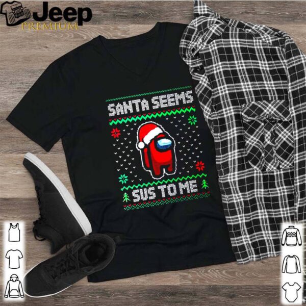 Among us Santa seems sus to me ugly Christmas  shirt