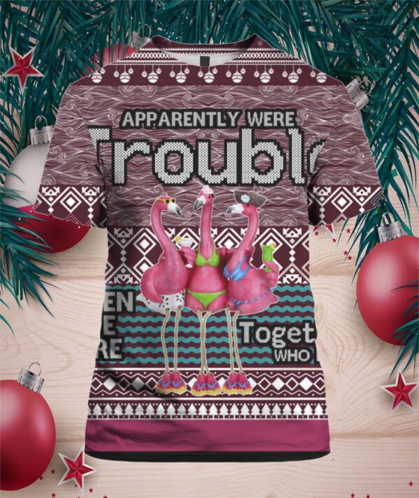 Apparently Were Trouble When We Are Together Who Knew 3D Ugly Christmas Sweater hoodie, sweater, longsleeve, shirt v-neck, t-shirt