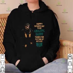 Awesome Rottweiler Happy Father’s Day To My Amazing Daddy Thanks Mom hoodie, sweater, longsleeve, shirt v-neck, t-shirt