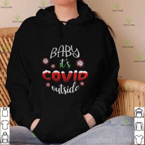 Baby It’s Covid Outside hoodie, sweater, longsleeve, shirt v-neck, t-shirt