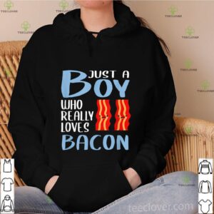 Bacon Just A Boy Who Really Loves Bacon shirt