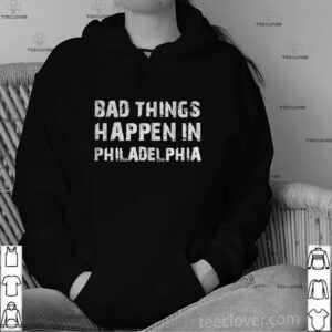 Bad things in philadelphia novelty philly pride 2020 shirt