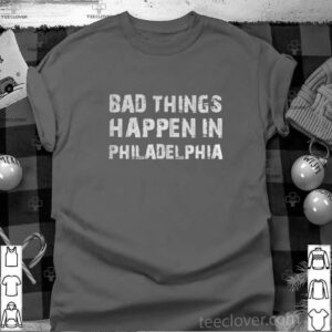 Bad things in philadelphia novelty philly pride 2020 shirt