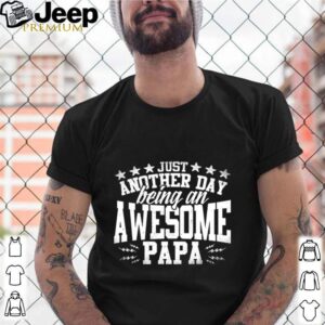 Being an awesome papa shirt