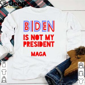 Biden is not my president Maga shirt