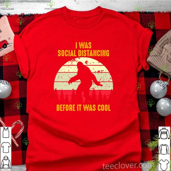 Bigfoot I was social distancing before it was cool vintage hoodie, sweater, longsleeve, shirt v-neck, t-shirt