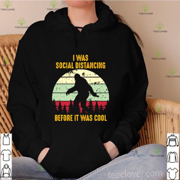 Bigfoot I was social distancing before it was cool vintage hoodie, sweater, longsleeve, shirt v-neck, t-shirt