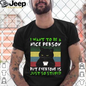 Black Cat I Want To Be A Nice Person But Everyone Is Just So Stupid Vintage