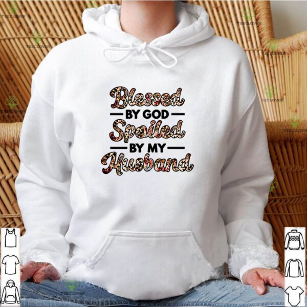 Blessed by God spoiled by my husband shirt