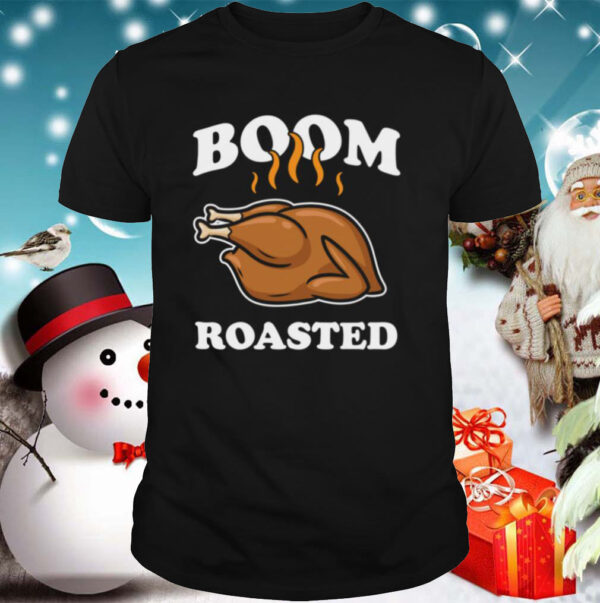 Boom Roasted Happy Thanksgiving Turkey hoodie, sweater, longsleeve, shirt v-neck, t-shirt