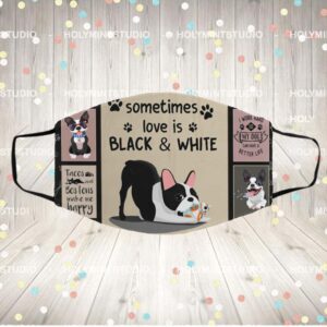 Boston Terrier Love Is Black And White Face Mask