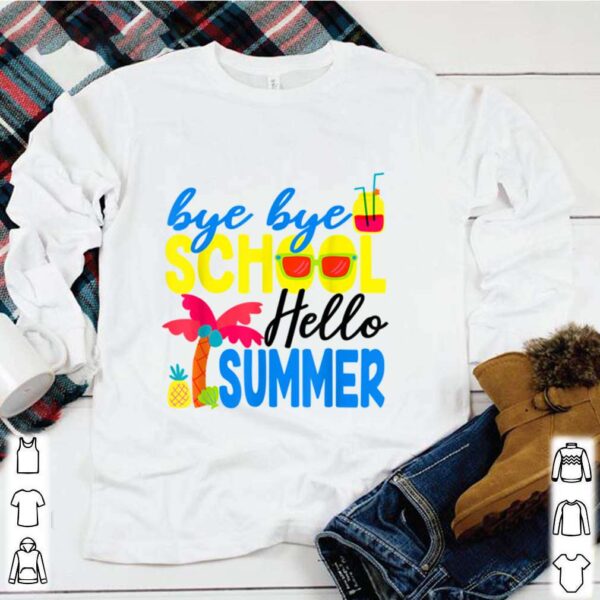 Bye Bye School Hello Summer Tropical hoodie, sweater, longsleeve, shirt v-neck, t-shirt
