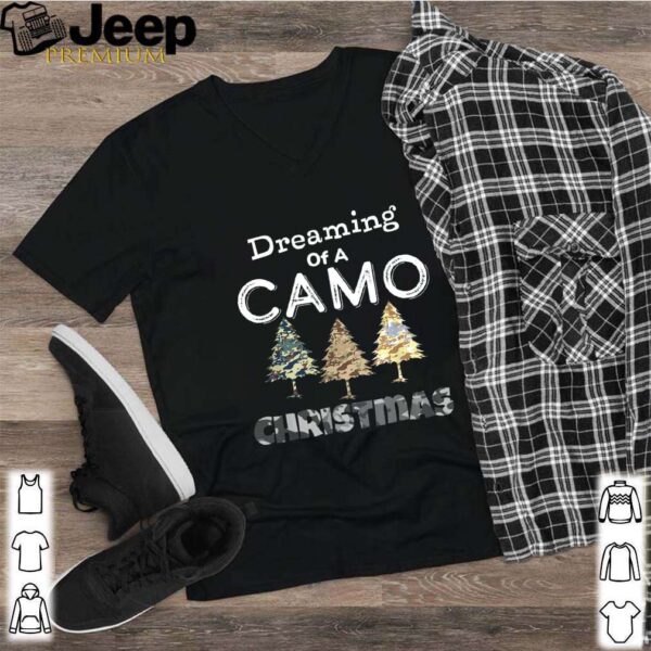 Camo Christmas Trees Gift For Men Dreaming Of hoodie, sweater, longsleeve, shirt v-neck, t-shirt