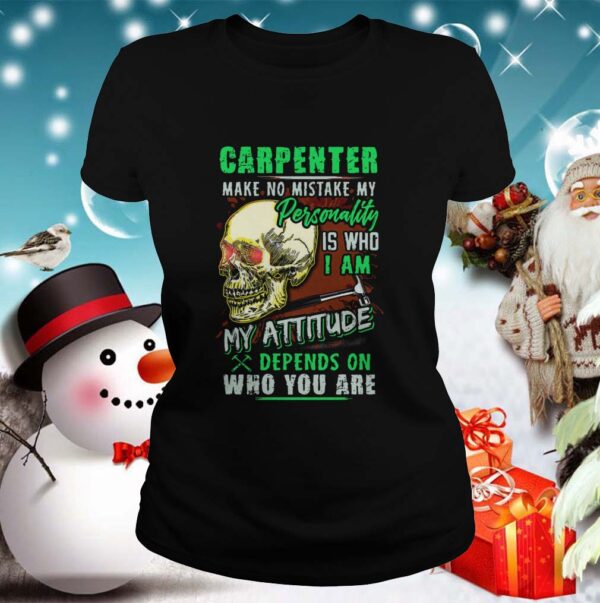 Carpenter Make No Mistake My Personality Is Who I Am My Attitude