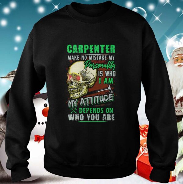 Carpenter Make No Mistake My Personality Is Who I Am My Attitude