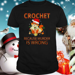 Cat Crochet shirt because murder is wrong Crochet shirt