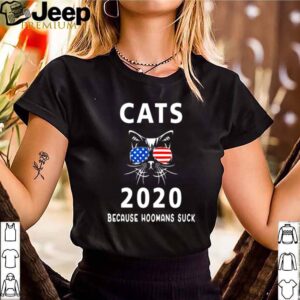 Cats 2020 because hoomans suck shirt